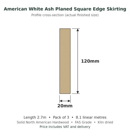 American White Ash Planed Square Edge Skirting Board 20 x 120mm x 2.7m Pack of 3