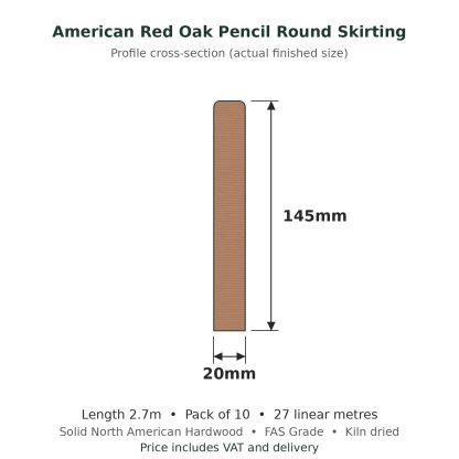 American Red Oak Pencil Round Skirting Board 20 x 145mm x 2.7m Pack of 10