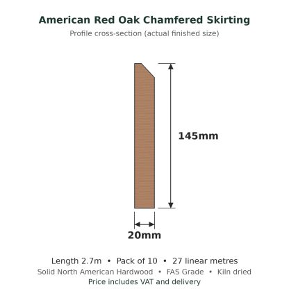American Red Oak Chamfered Skirting Board 20 x 145mm x 2.7m Pack of 10