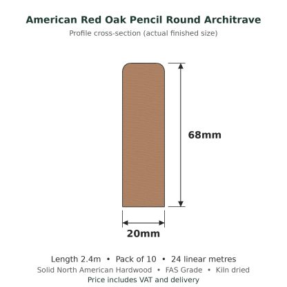 American Red Oak Pencil Round Architrave 20 x 68mm x 2.4m Pack of 10